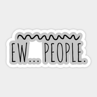 Ew People (blk text) Sticker